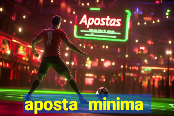 aposta minima estrela bet