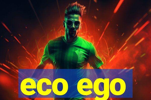 eco ego