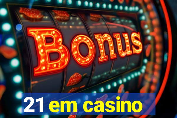 21 em casino