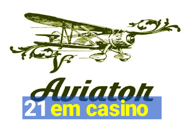 21 em casino