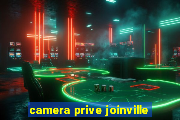 camera prive joinville