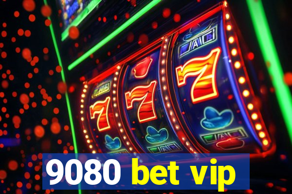 9080 bet vip