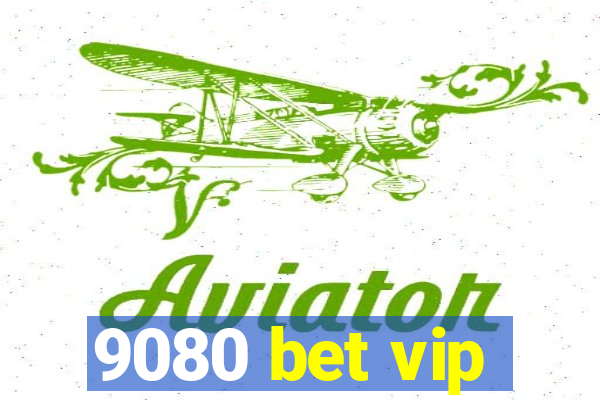 9080 bet vip