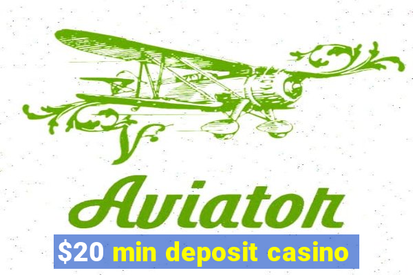 $20 min deposit casino