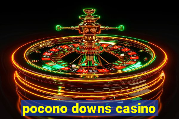 pocono downs casino