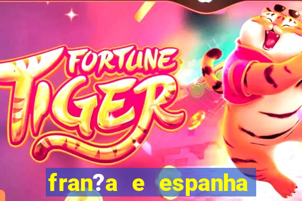 fran?a e espanha onde assistir