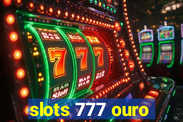 slots 777 ouro