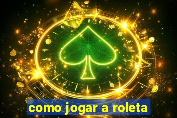 como jogar a roleta