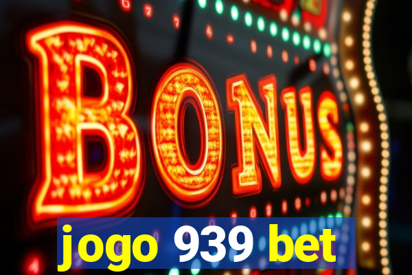 jogo 939 bet