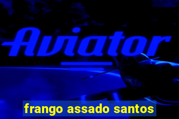 frango assado santos