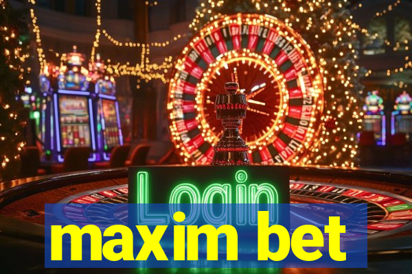 maxim bet