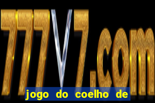 jogo do coelho de ganhar dinheiro