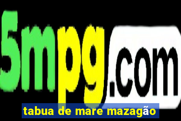 tabua de mare mazagão