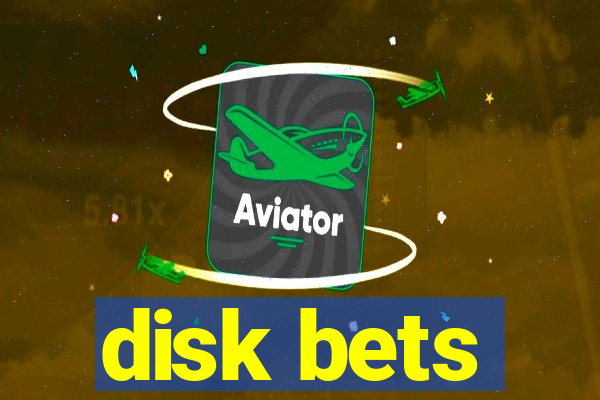 disk bets