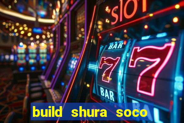 build shura soco furac o