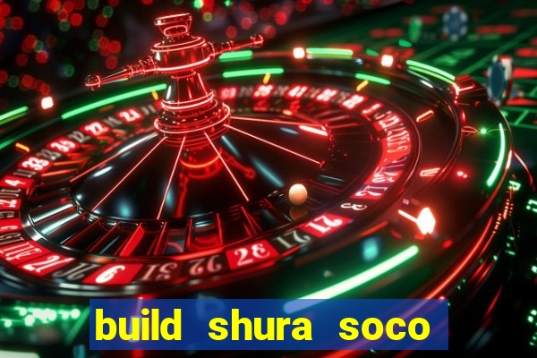 build shura soco furac o