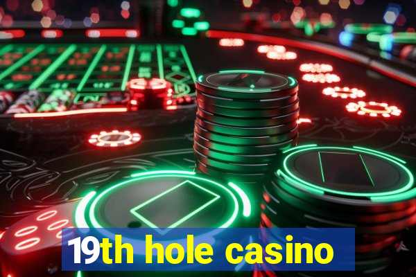 19th hole casino