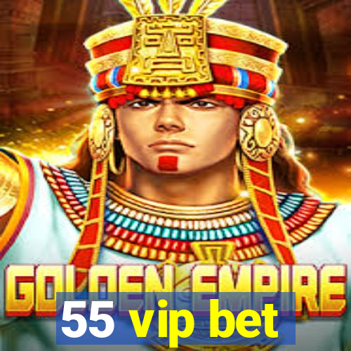 55 vip bet