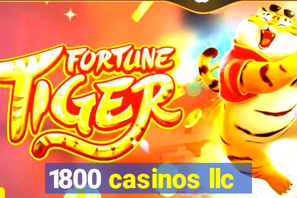 1800 casinos llc