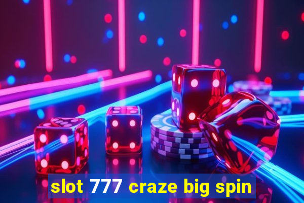 slot 777 craze big spin