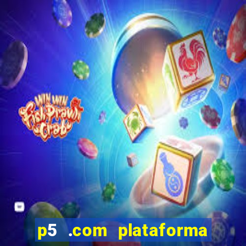 p5 .com plataforma de jogos