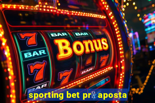 sporting bet pr茅 aposta