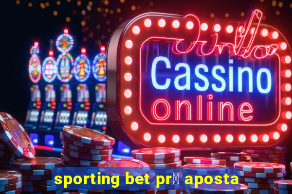 sporting bet pr茅 aposta