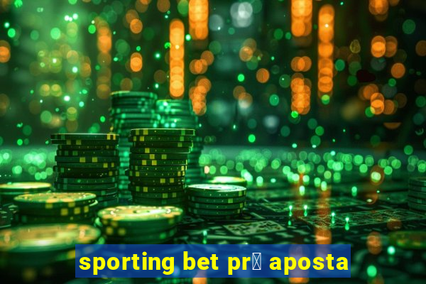 sporting bet pr茅 aposta