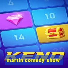 martin comedy show