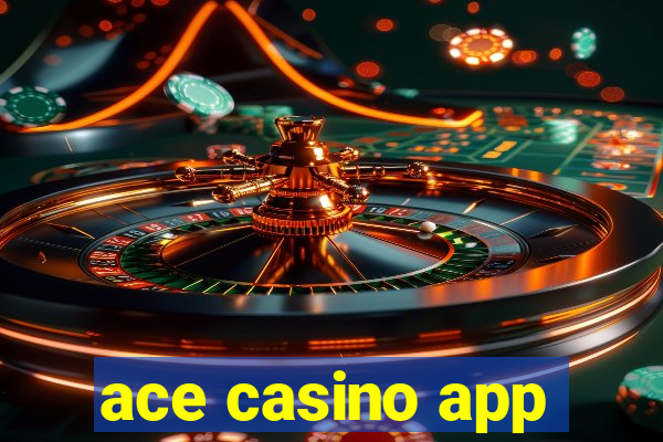 ace casino app