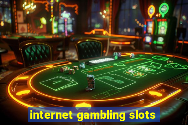 internet gambling slots