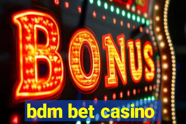 bdm bet casino