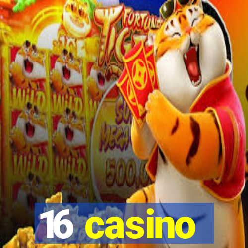 16 casino