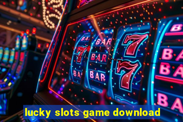 lucky slots game download