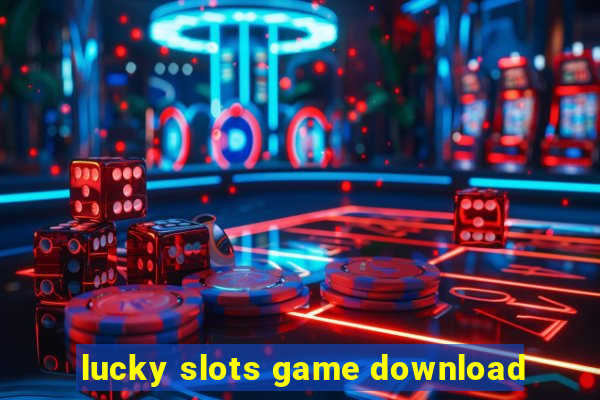 lucky slots game download