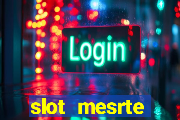 slot  mesrte