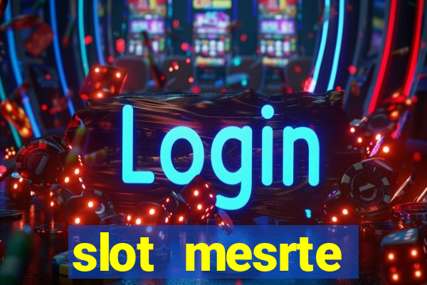 slot  mesrte