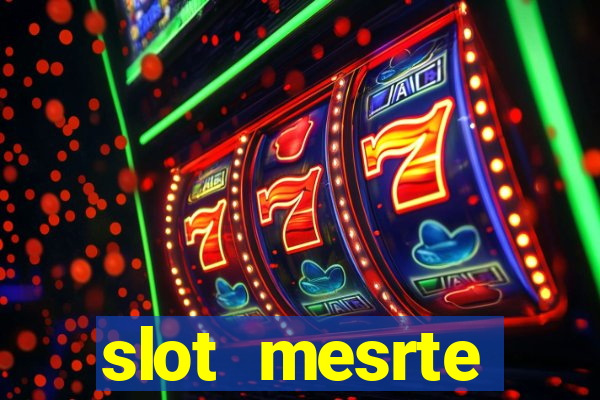 slot  mesrte