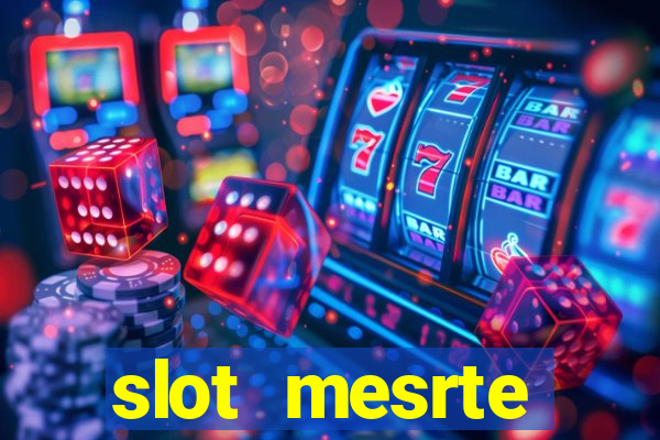 slot  mesrte