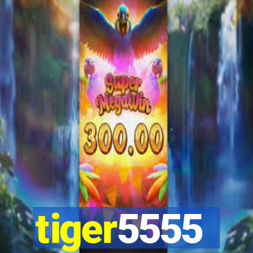 tiger5555