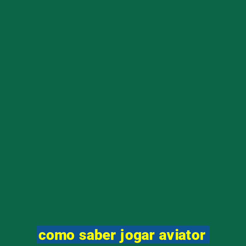 como saber jogar aviator