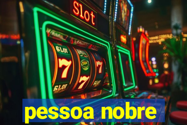 pessoa nobre