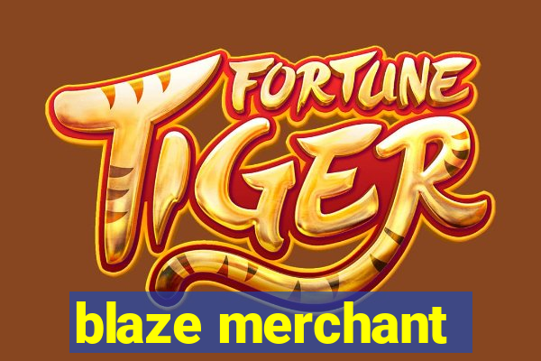 blaze merchant