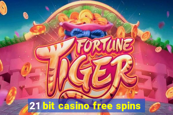 21 bit casino free spins