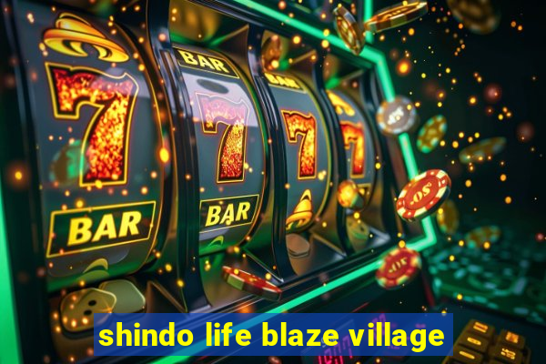 shindo life blaze village