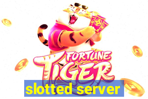 slotted server