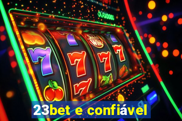 23bet e confiável