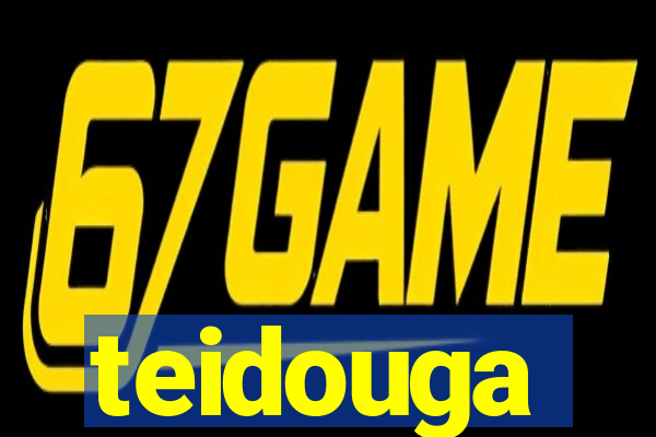 teidouga