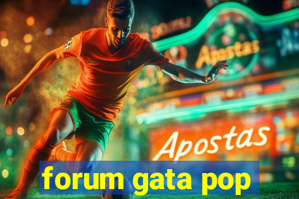 forum gata pop