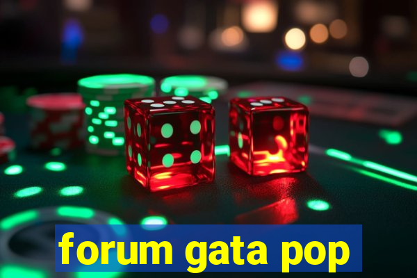 forum gata pop